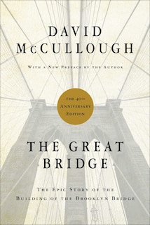 The Great Bridge: The Epic Story of the Building of the Brooklyn Bridge