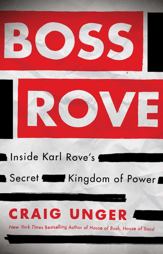 Boss Rove: Inside Karl Rove's Secret Kingdom of Power