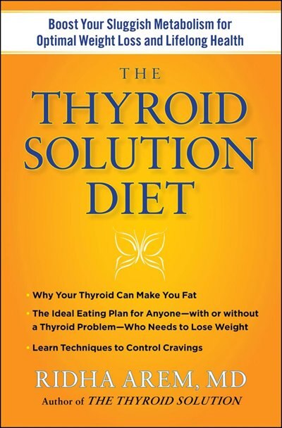 The Thyroid Solution Diet: Boost Your Sluggish Metabolism to Lose Weight