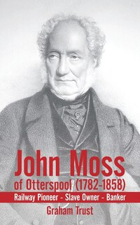 Couverture_John Moss Of Otterspool (1782-1858)