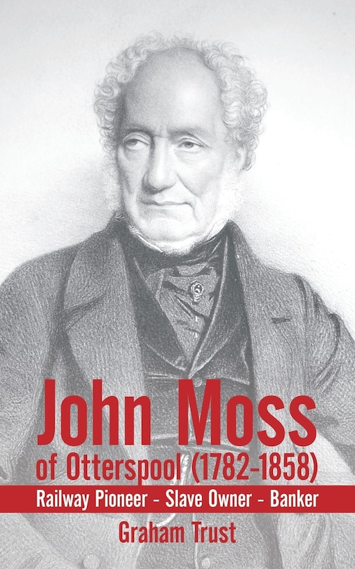 Couverture_John Moss Of Otterspool (1782-1858)