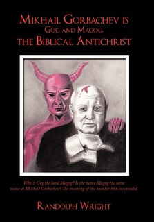 Front cover_Mikhail Gorbachev is Gog and Magog, the Biblical Antichrist