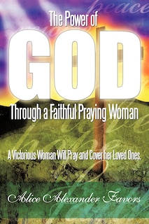 Front cover_The Power of God Through a Faithful Praying Woman