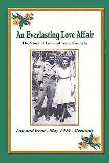 An Everlasting Love Affair: The Story Of Lou And Irene Candela