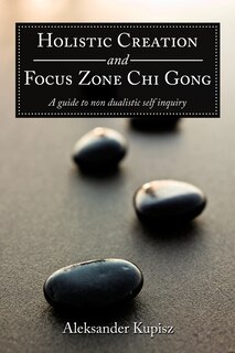 Front cover_Holistic Creation And Focus Zone Chi Gong