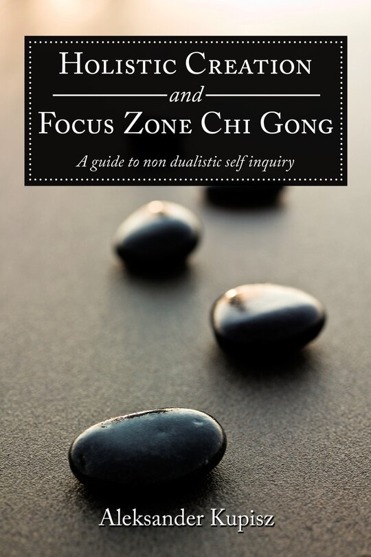 Front cover_Holistic Creation And Focus Zone Chi Gong