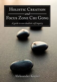Couverture_Holistic Creation And Focus Zone Chi Gong