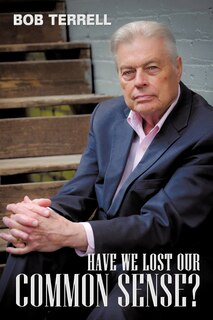 Front cover_Have We Lost Our Common Sense?