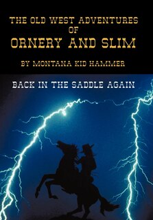 Front cover_The Old West Adventures Of Ornery And Slim