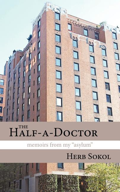 The Half-a-Doctor: Memoirs from My Asylum