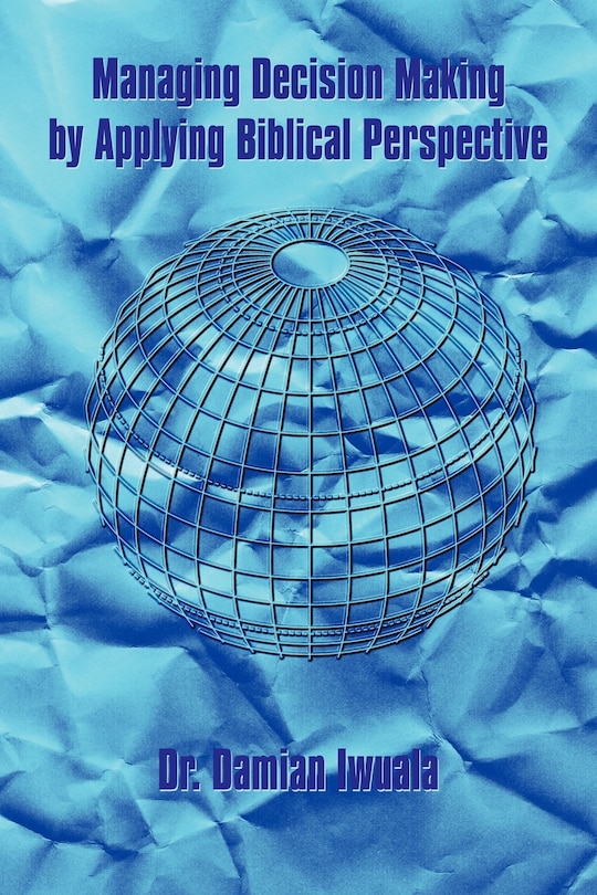 Front cover_Managing Decision Making By Applying Biblical Perspective