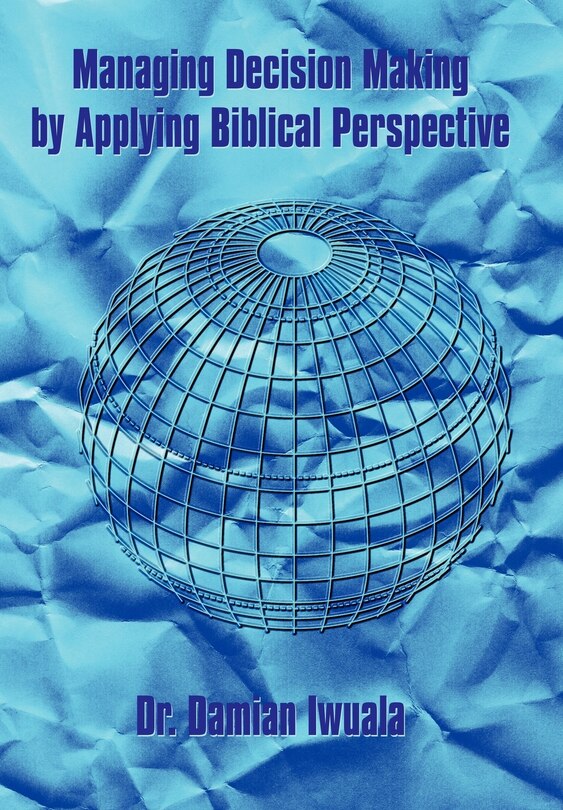 Front cover_Managing Decision Making By Applying Biblical Perspective