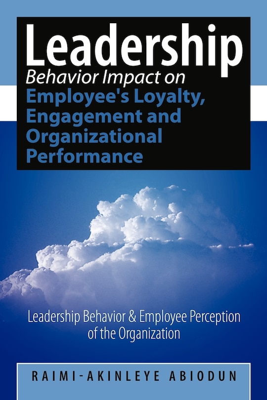 Front cover_Leadership Behavior Impact On Employee's Loyalty, Engagement And Organizational Performance