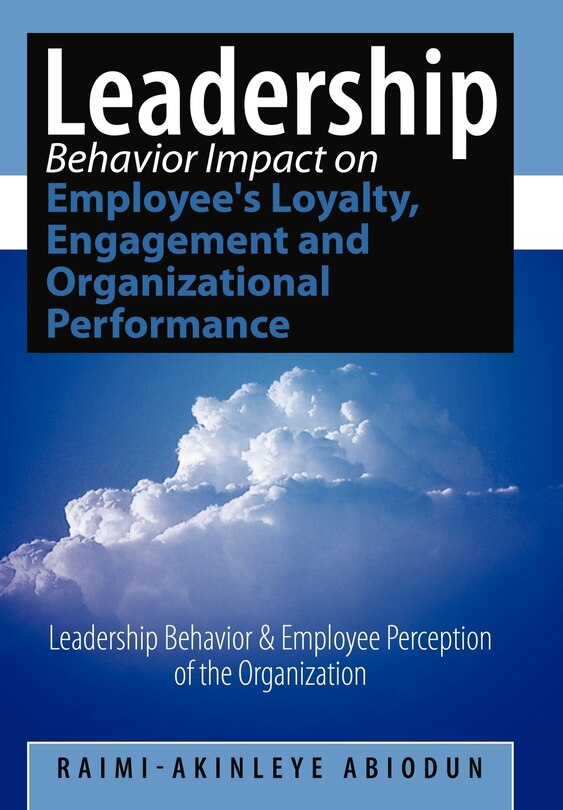 Front cover_Leadership Behavior Impact On Employee's Loyalty, Engagement And Organizational Performance