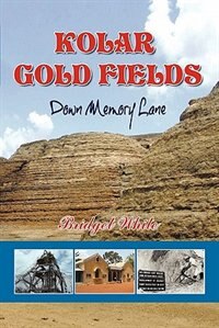 Kolar Gold Fields - Down Memory Lane: Paeans To Lost Glory!