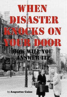 Couverture_When Disaster Knocks On Your Door How Will You Answer It?