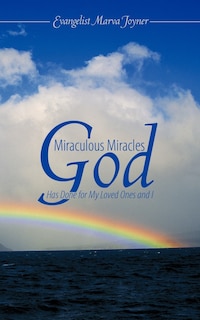 Couverture_Miraculous Miracles God Has Done For My Loved Ones And I