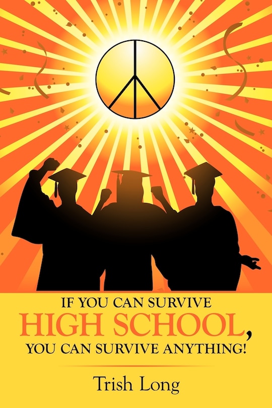 Front cover_If You Can Survive High School, You Can Survive Anything!