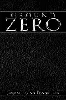 Ground Zero de Jason Logan Francella