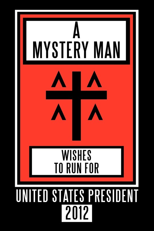 Front cover_A Mystery Man Wishes To Run For United States President 2012