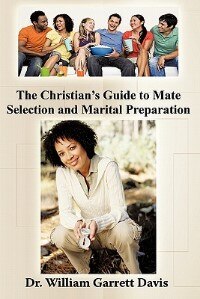 Front cover_The Christian's Guide To Mate Selection And Marital Preparation