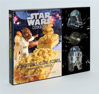 Wookiee Pies, Clone Scones, and Other Galactic Goodies: The Star Wars Cookbook