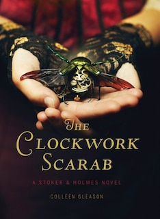 The Clockwork Scarab: A Stoker & Holmes Novel: A Stoker & Holmes Novel