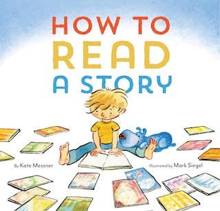 How To Read A Story: (illustrated Children's Book, Picture Book For Kids, Read Aloud Kindergarten Books)