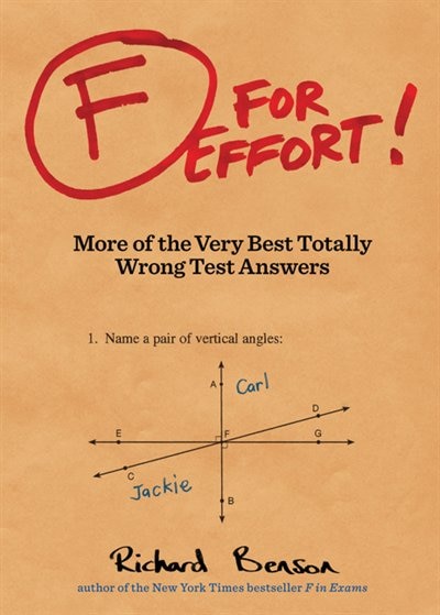 F for Effort: More of the Very Best Totally Wrong Test Answers (Gifts for Teachers, Funny Books, Funny Test Answers)