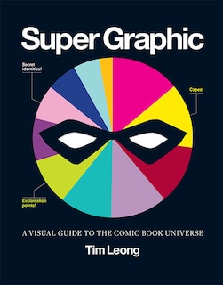 Super Graphic: A Visual Guide to the Comic Book Universe