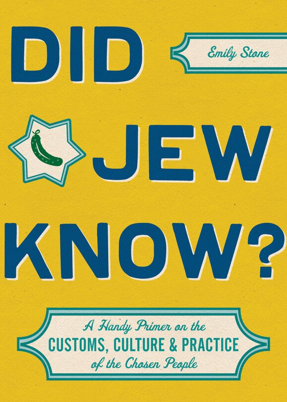 Did Jew Know?: A Handy Primer on the Customs, Culture & Practice of the Chosen People