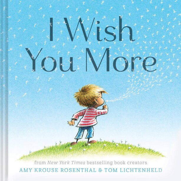 I Wish You More (encouragement Gifts For Kids, Uplifting Books For Graduation) by Amy Krouse Rosenthal