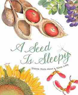 A Seed Is Sleepy: (nature Books For Kids, Environmental Science For Kids) by Dianna Aston