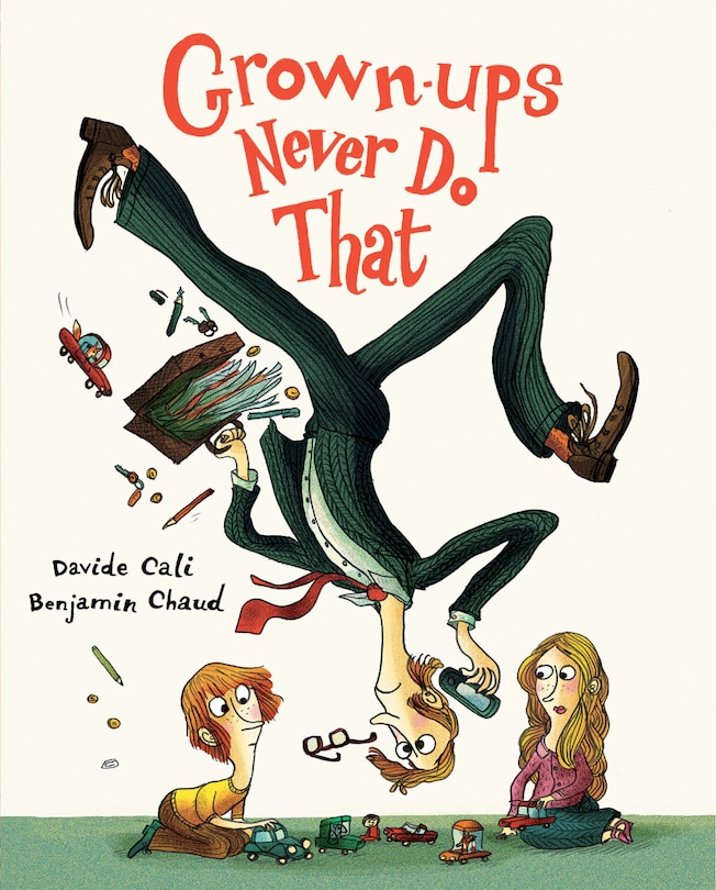 Grown-ups Never Do That: (funny Kids Book About Adults, Children's Book About Manners)