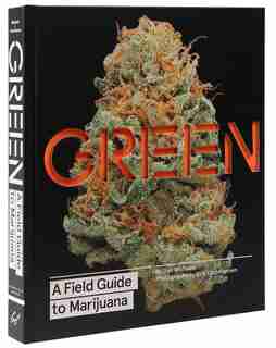 Green: A Field Guide To Marijuana: (books About Marijuana, Guide To Cannabis, Weed Bible) by Dan Michaels