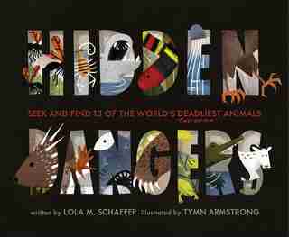 Hidden Dangers: Seek And Find 13 Of The World's Deadliest Animals (animal Books For Kids, Nonfiction Book For Kids) de Lola M. Schaefer
