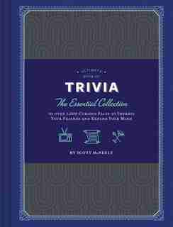 Ultimate Book Of Trivia: The Essential Collection Of Over 1,000 Curious Facts To Impress Your Friends And Expand Your Mind by Scott McNeely