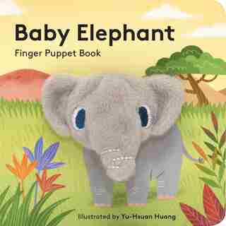 Baby Elephant: Finger Puppet Book: (finger Puppet Book For Toddlers And Babies, Baby Books For First Year, Animal Finger Puppets) by Chronicle Books