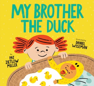 My Brother The Duck: (new Baby Book For Siblings, Big Sister Little Brother Book For Toddlers)