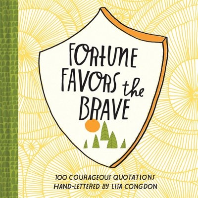 Fortune Favors The Brave: 100 Courageous Quotations