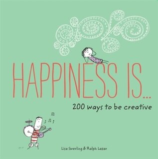 Front cover_Happiness Is . . . 200 Ways To Be Creative