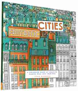 Fantastic Cities: A Coloring Book Of Amazing Places Real And Imagined (adult Coloring Books, City Coloring Books, Col de Steve McDonald