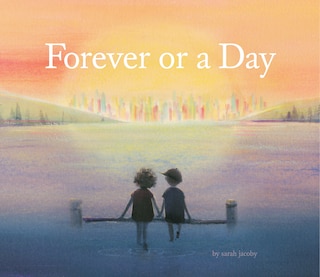 Forever Or A Day: (children's Picture Book For Babies And Toddlers, Preschool Book)