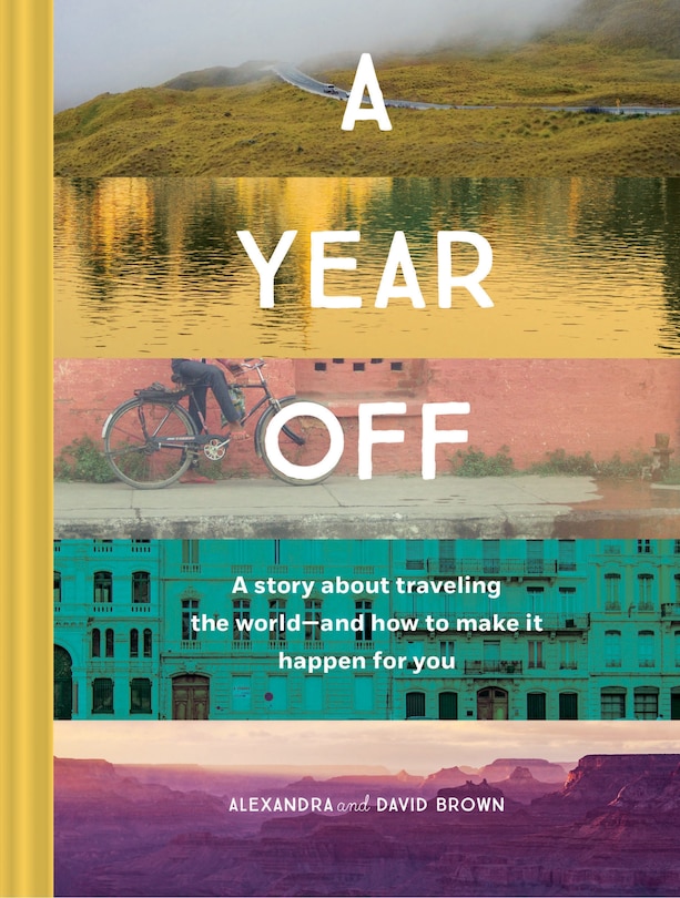 Front cover_A Year Off: A Story about Traveling the World - and How to Make It Happen for You (Travel Book, Global Exploration, Inspirational Travel Guide)