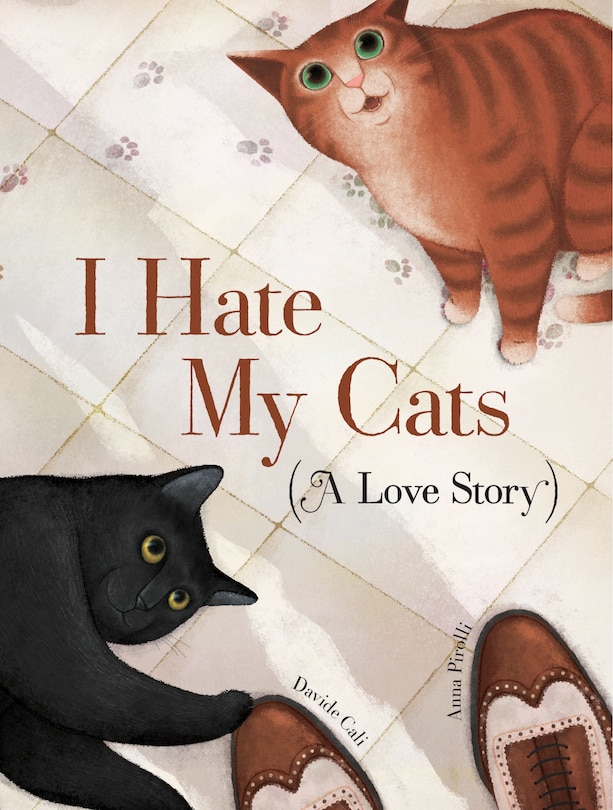 I Hate My Cats (a Love Story): (cat Book For Kids, Picture Book About Pets)