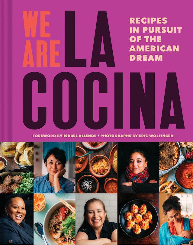 Couverture_We Are La Cocina: Recipes in Pursuit of the American Dream (Global Cooking, International Cookbook, Immigrant Cookbook)