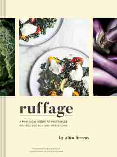 Ruffage: A Practical Guide to Vegetables by Abra Berens