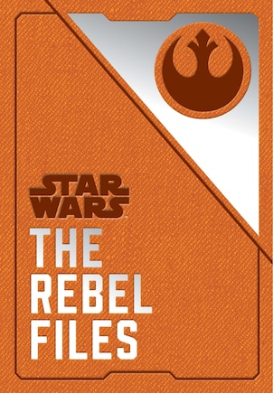 Star Wars: The Rebel Files: (star Wars Books, Science Fiction Adventure Books, Jedi Books, Star Wars Collectibles)