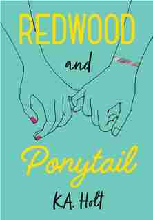 Redwood and Ponytail: (Novels for Preteen Girls, Children's Fiction on Social Situations, Fiction Books for Young Adults, LGBTQ Books, Stories in Verse) by K.A. Holt