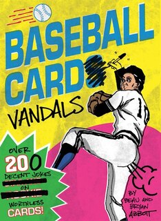 Front cover_Baseball Card Vandals: Over 200 Decent Jokes on Worthless Cards (Baseball Books, Adult Humor Books, Baseball Cards Books)